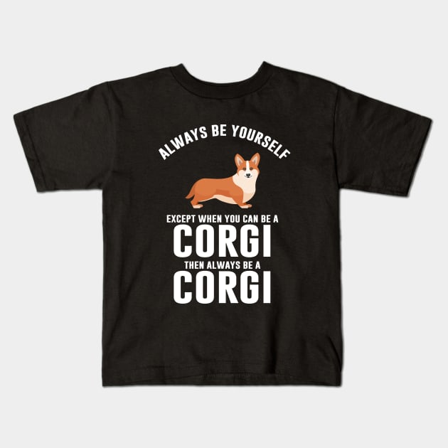 Always be a corgi Kids T-Shirt by sunima